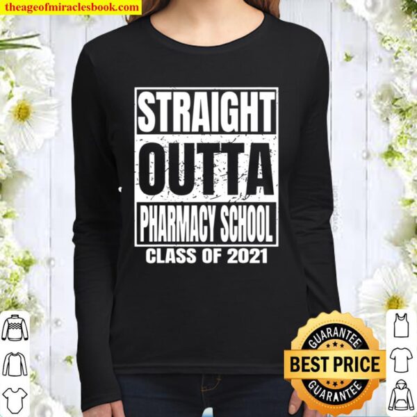 Straight Outta Pharmacy School Graduation Class of 2021 Women Long Sleeved