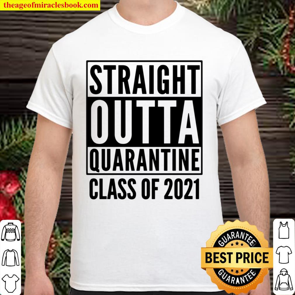 Straight Outta Quarantine Class Of 2021 limited Shirt, Hoodie, Long Sleeved, SweatShirt