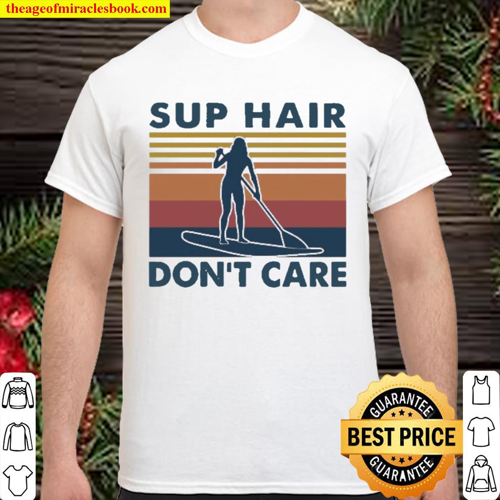 Sup hair don’t care vintage 2020 Shirt, Hoodie, Long Sleeved, SweatShirt