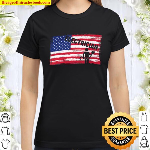 Support Your Local Electrician Usa American Flag Patriotic Classic Women T-Shirt