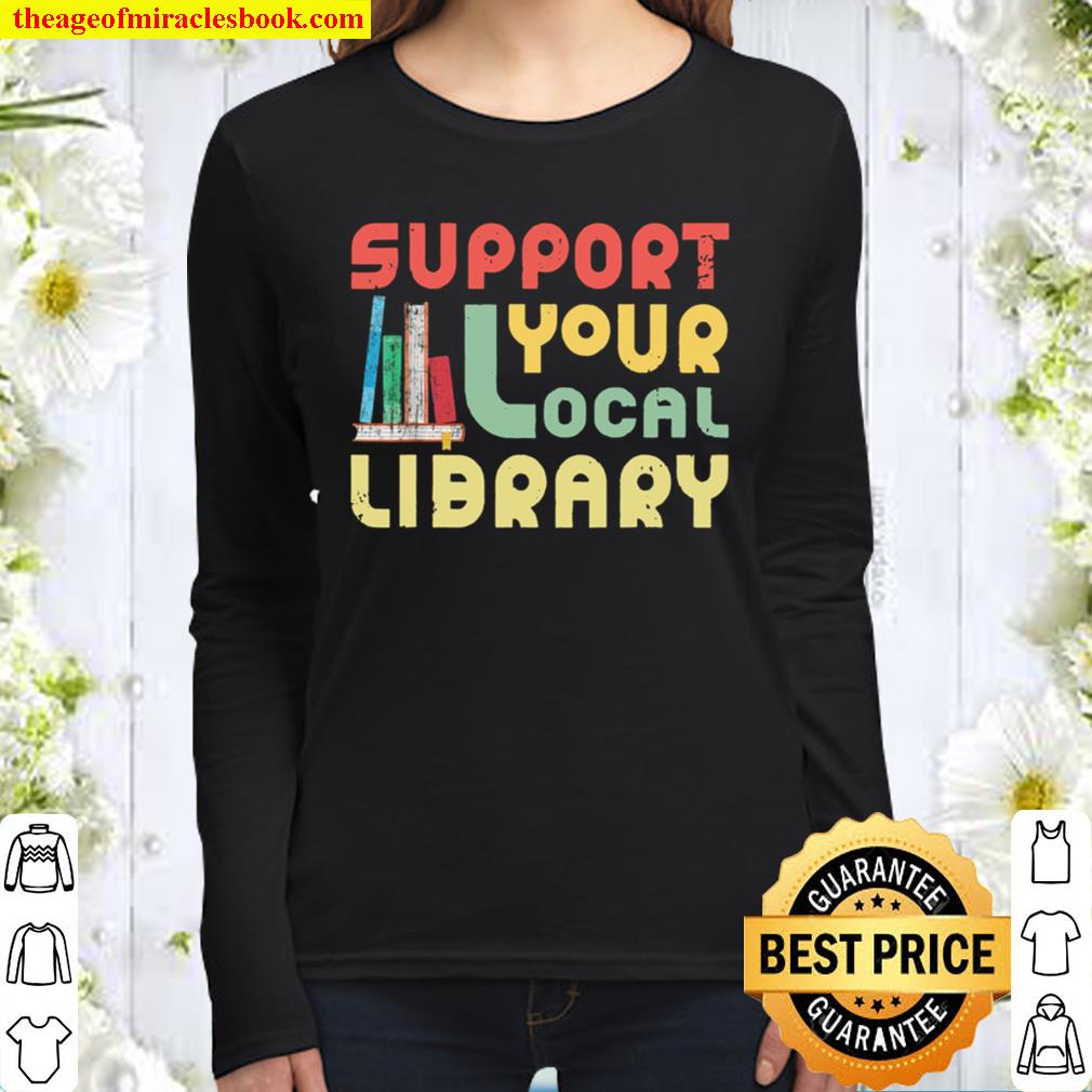 Support Your Local Library Book Readers Lovers Women Long Sleeved