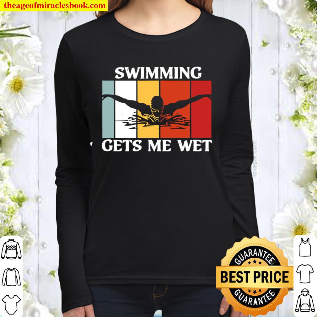 Swimming Gets Me Wet Funny Swimmer Women Long Sleeved