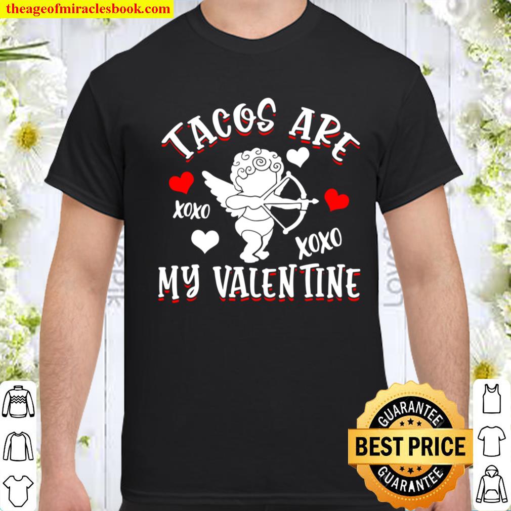 TACOS ARE MY VALENTINE Mexican Food Funny Valentine_s Day Shirt