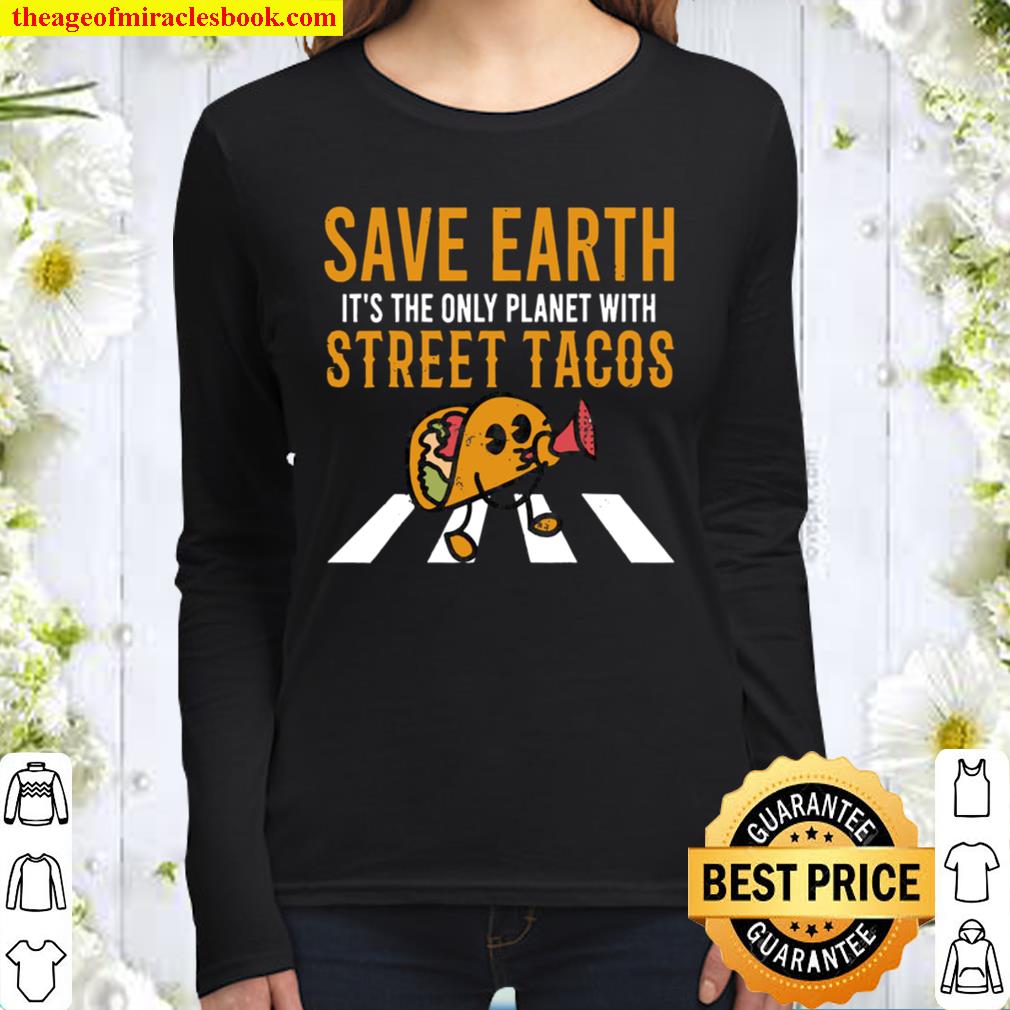 Taco Tuesday Save Earth The Only Planet Street Tacos Women Long Sleeved