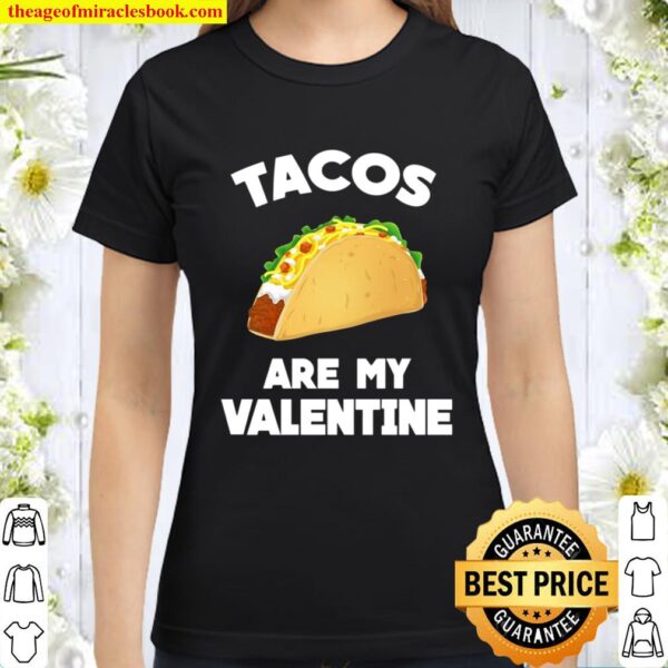 Tacos Are My Valentine Funny Classic Women T-Shirt