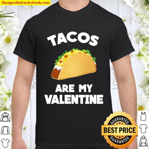 Tacos Are My Valentine Funny Shirt