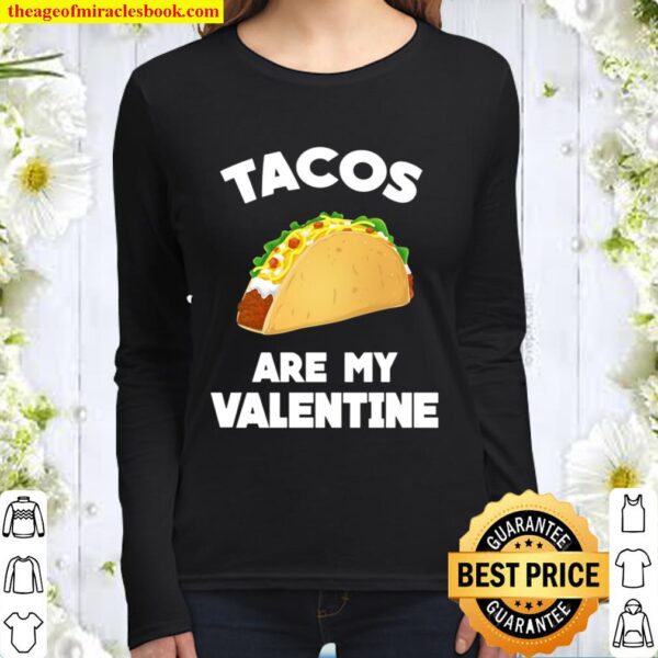 Tacos Are My Valentine Funny Women Long Sleeved