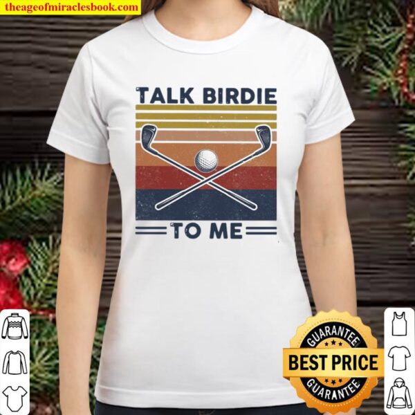Talk Birdie To Me Golf Vintage Classic Women T-Shirt