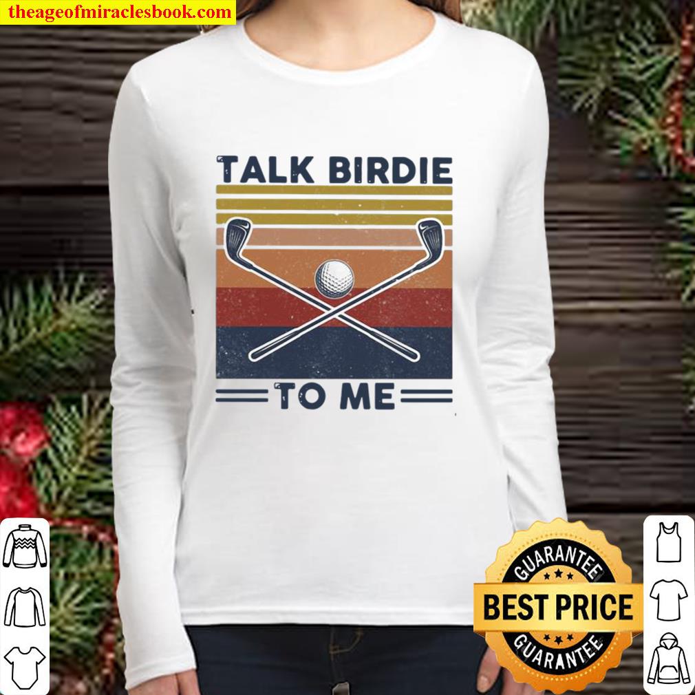 Talk Birdie To Me Golf Vintage Women Long Sleeved