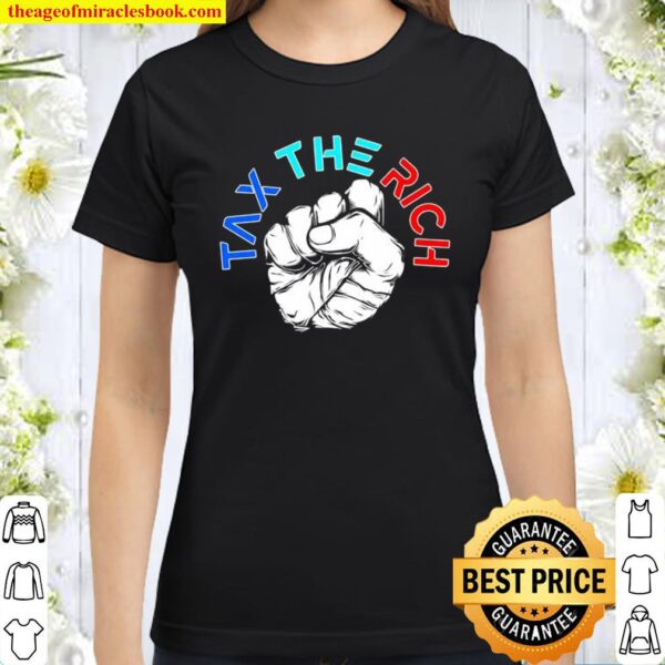 Tax The Rich Aoc Anti Capitalist Present Usa Classic Women T-Shirt