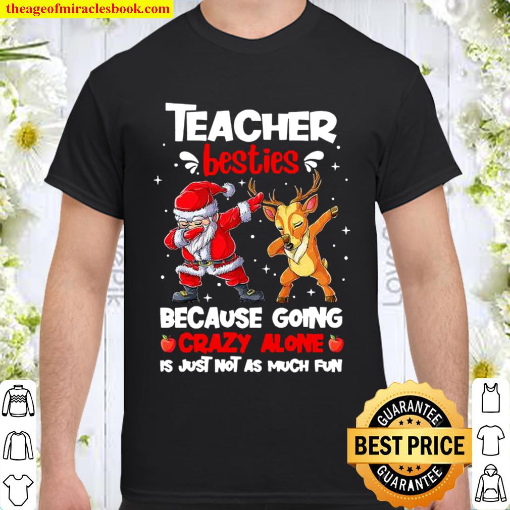 Teacher Besties Going Crazy Alone Is Not Much Fun Christmas 2020 Shirt, Hoodie, Long Sleeved, SweatShirt
