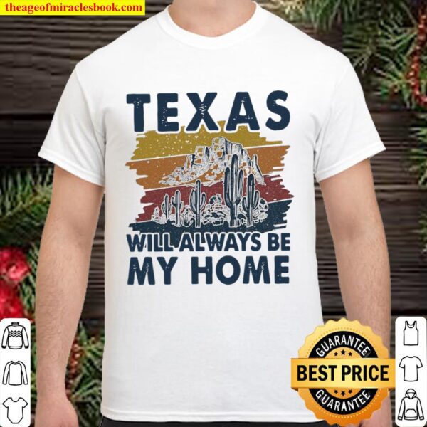 Texas Desert Will Always Be My Home Vintage Shirt
