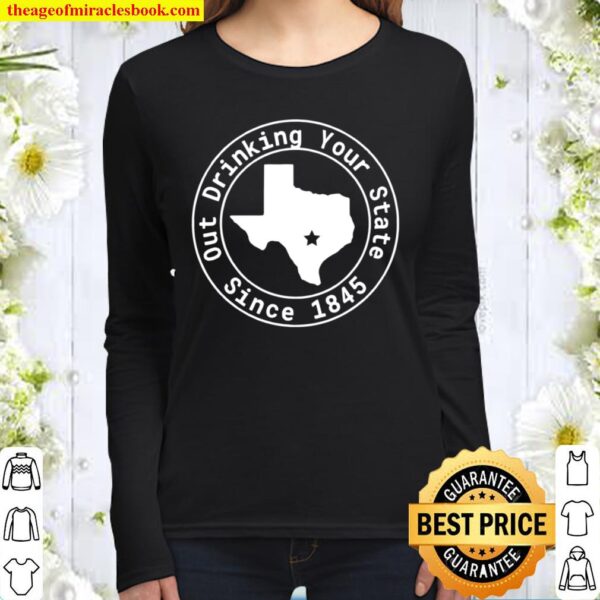 Texas Out Drinking Your State Since 1845 Beer Women Long Sleeved