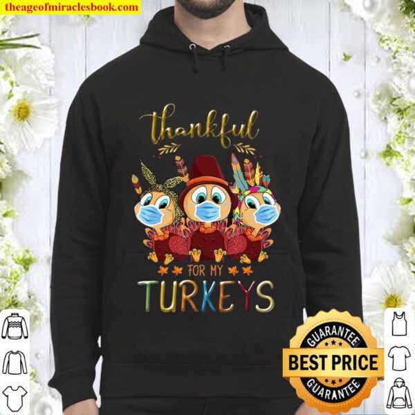 Thankful For My Turkeys Funny Trending Quarantine Turkey Thanksgiving Hoodie