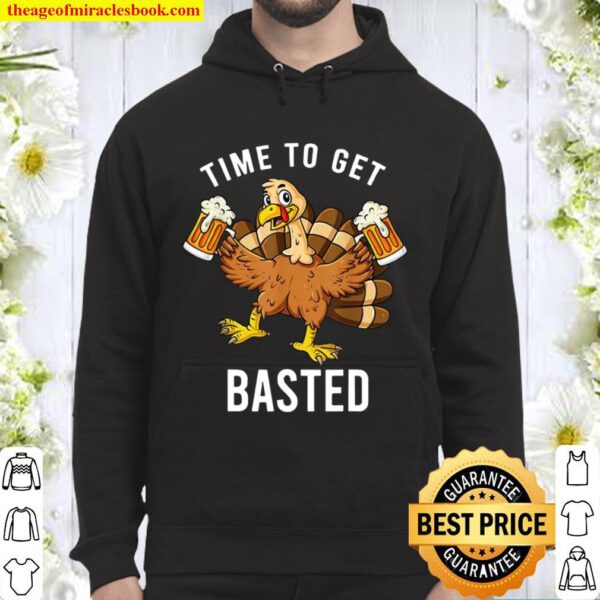 Thanksgiving Time To Get Basted Turkey Beer Hoodie