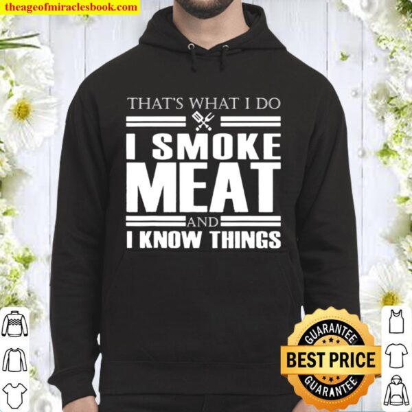 That_s What I Do I Smoke Meat And I Know Things Hoodie