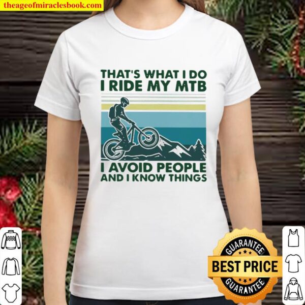 That’s What I Do I Ride My MTB I Avoid People And I Know Things Vintag Classic Women T-Shirt