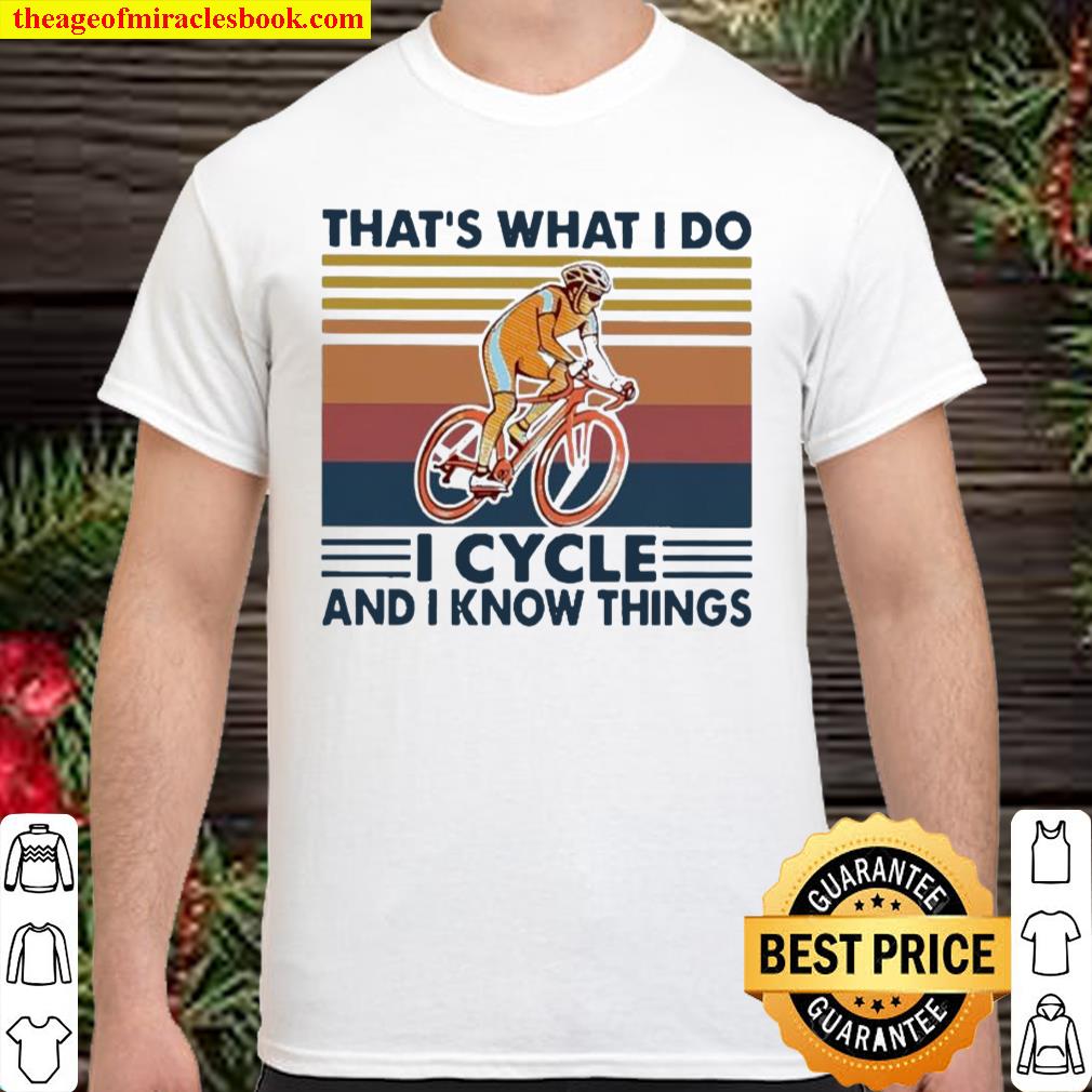 That’s what I do I Cycle and I know things vintage limited Shirt, Hoodie, Long Sleeved, SweatShirt