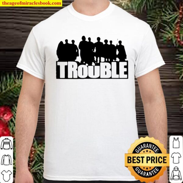 The Chosen Merch Trouble Shirt