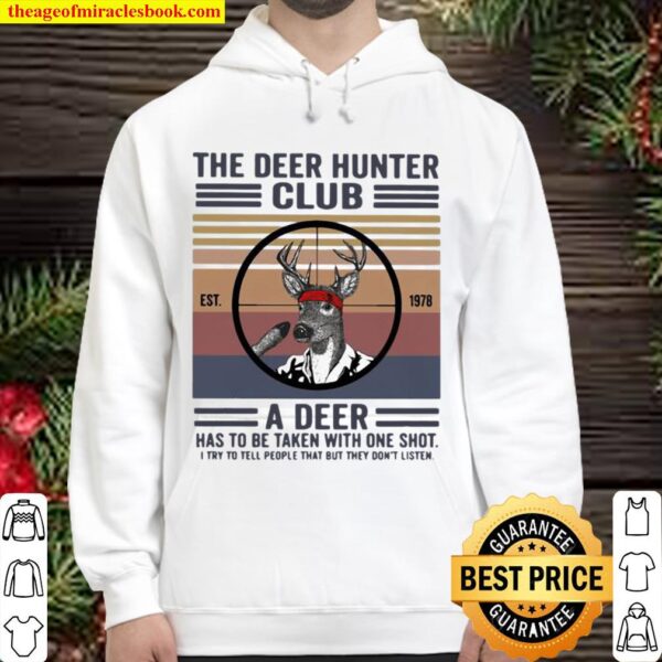 The Deer Hunter Club A Deer Has To Be Taken With One Shot I Try To Tel Hoodie
