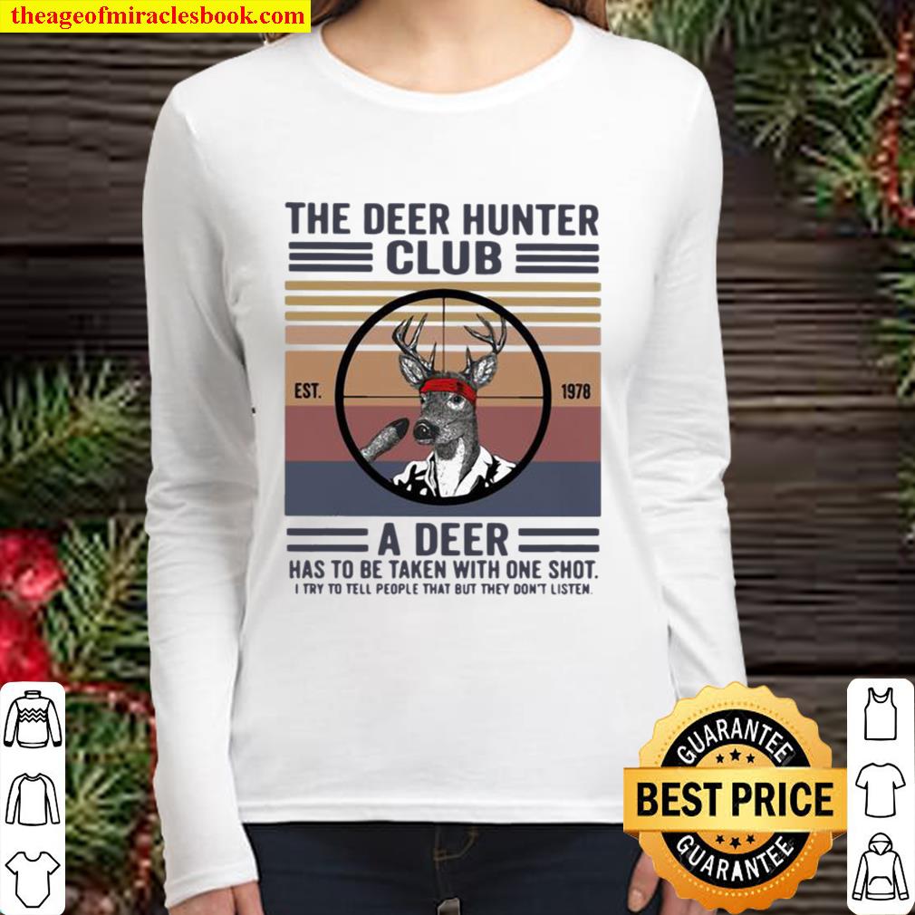 The Deer Hunter Club A Deer Has To Be Taken With One Shot I Try To Tel Women Long Sleeved