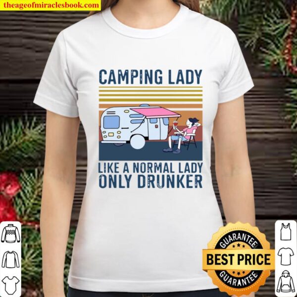 The Girl Camping Lady Like A Normal Lady Only Drunker Vintage Classic Women T-Shirt
