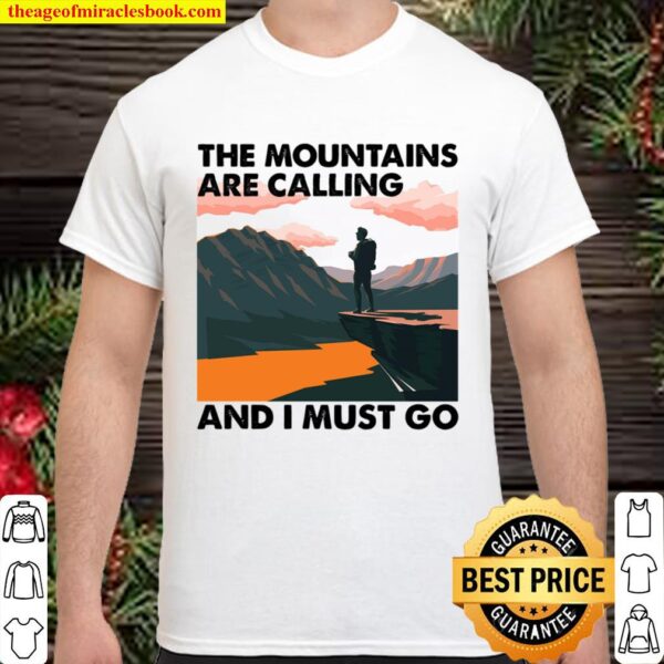 the desert is calling and i must go shirt