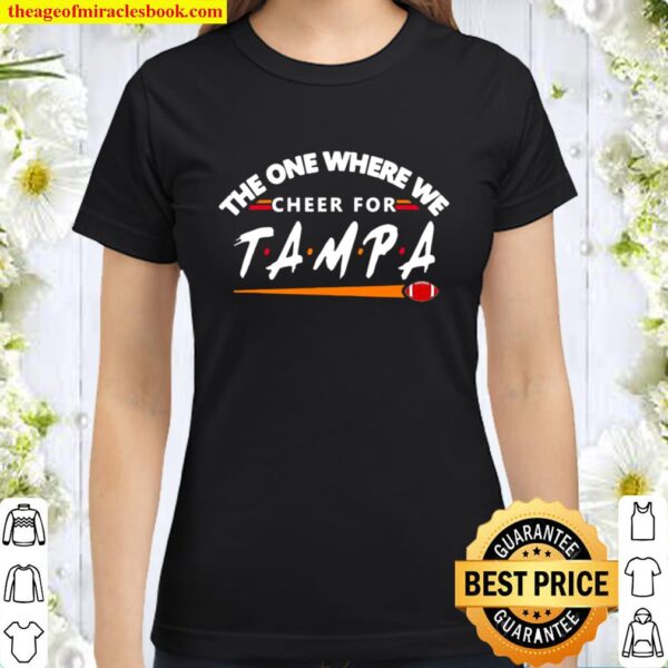 The One Where We Cheer For Tampa City Football Classic Women T-Shirt