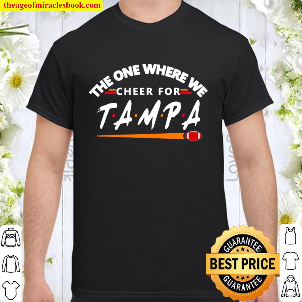 The One Where We Cheer For Tampa City Football Shirt