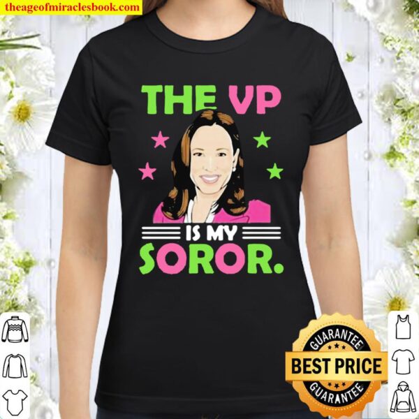 The Vp Is My Soror Kamala Harris President Election Classic Women T-Shirt