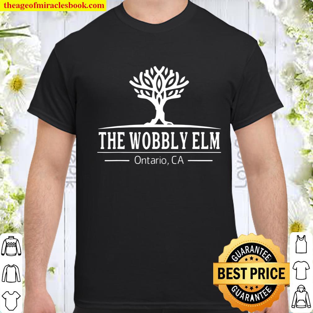 The Wobbly Elm T-Shirt, hoodie, tank top, sweater