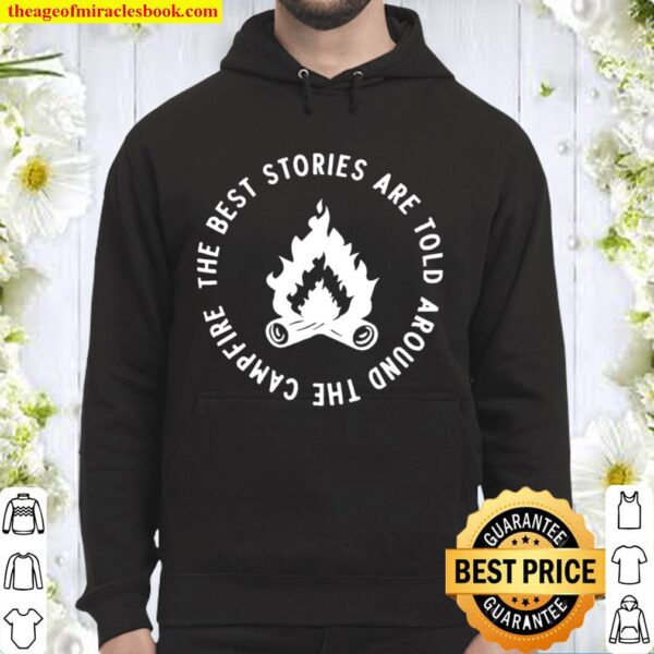 The best story are told around the campfire, camping Hoodie