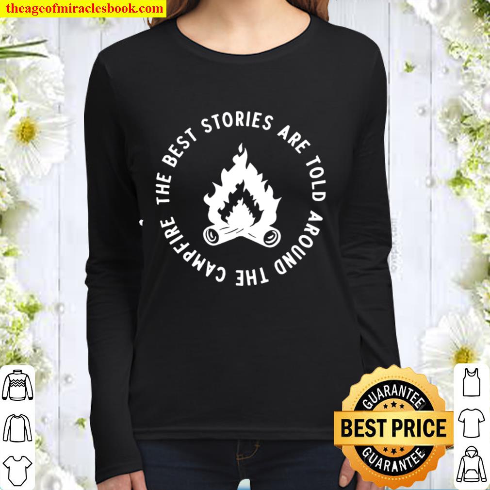 The best story are told around the campfire, camping Women Long Sleeved