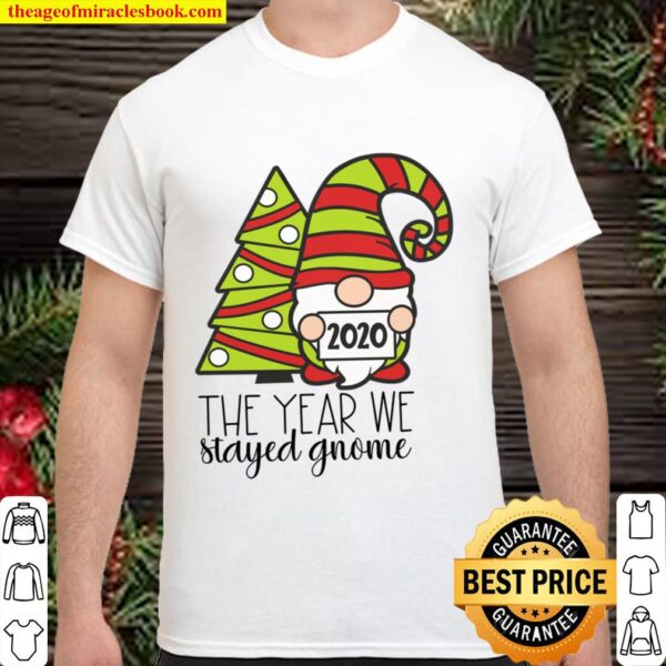 The year we stayed gnome 2020 2021 Shirt