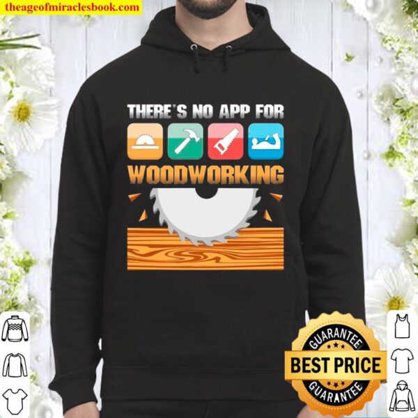 There_s No App For Woodworking Hoodie