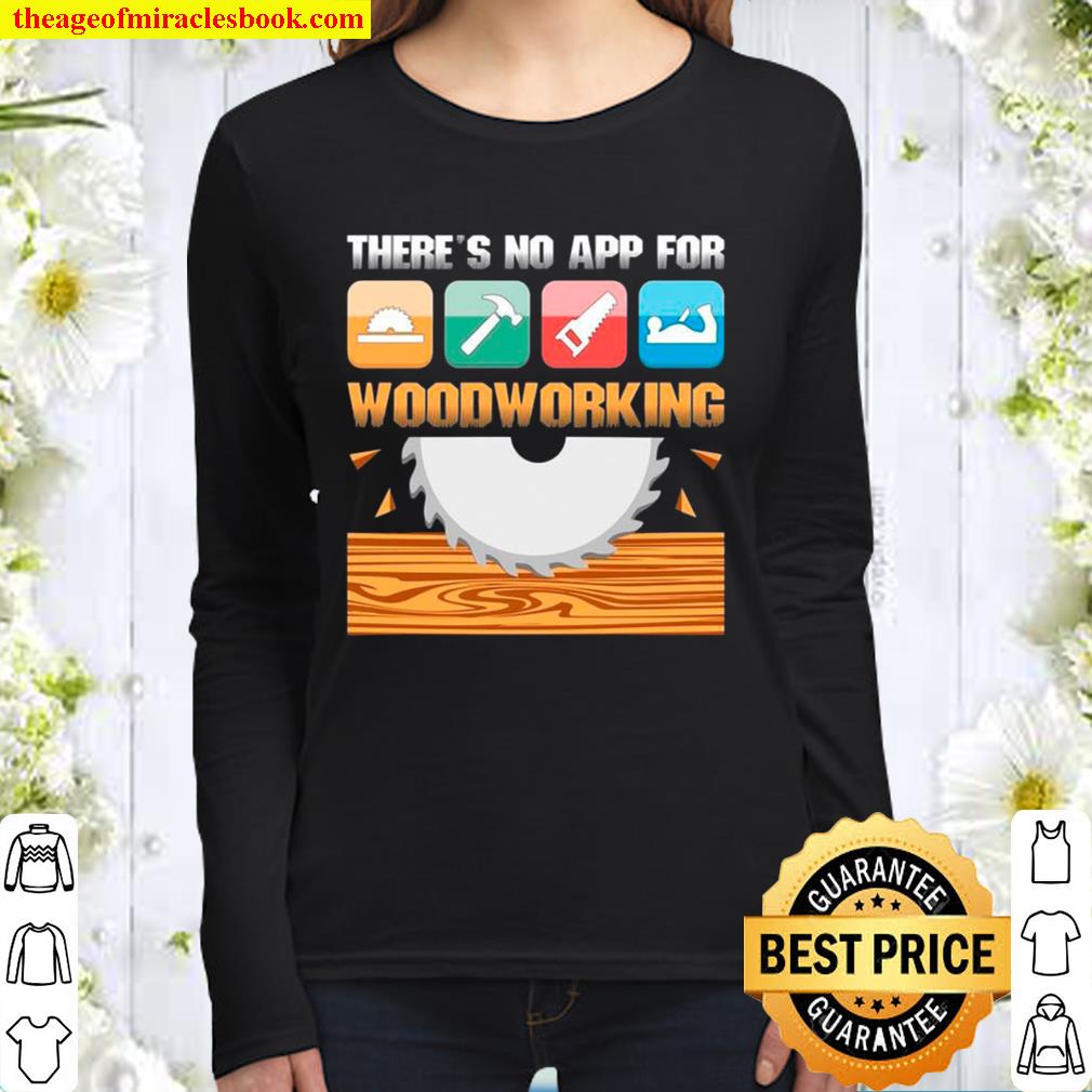 There_s No App For Woodworking Women Long Sleeved