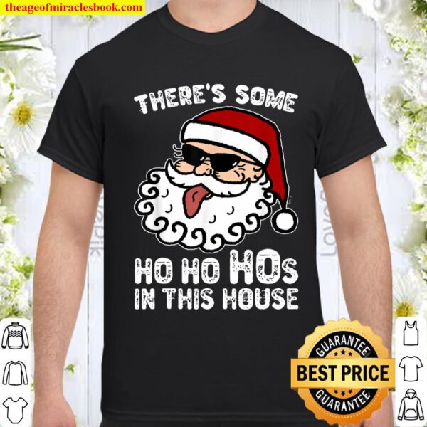 There_s Some Ho Ho Hos Santa Hat Sunglasses Tongue Xmas Shirt