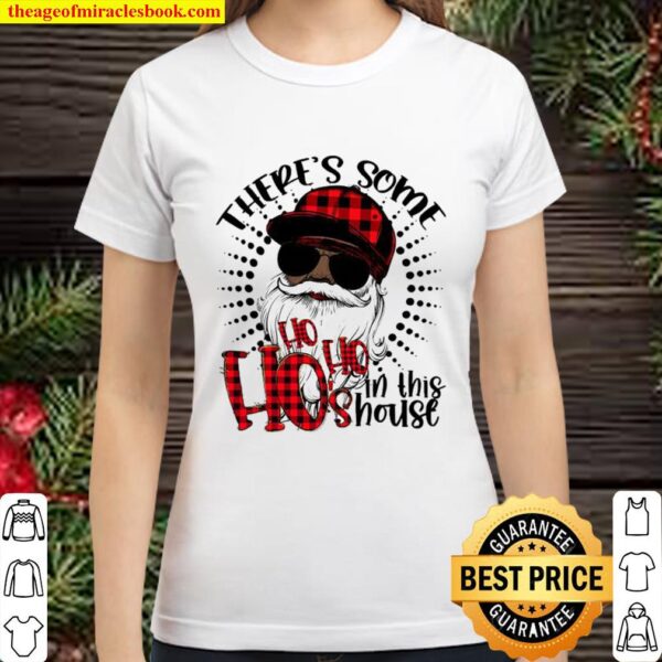 Theres Some Hos In This House African American Santa Hohohos Christmas Classic Women T-Shirt