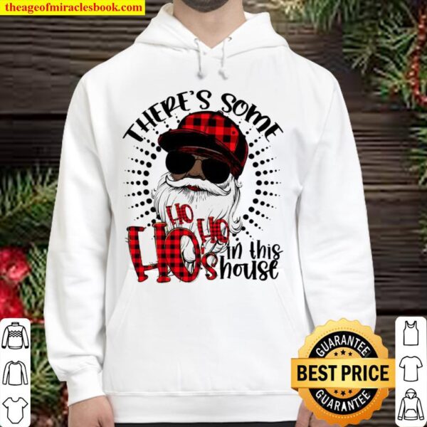 Theres Some Hos In This House African American Santa Hohohos Christmas Hoodie