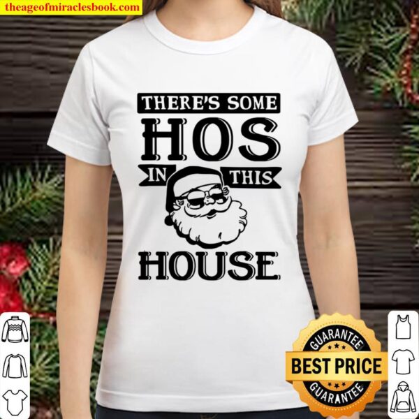 There’s Some Hos In This House 2020 Christmas Santa Claus Classic Women T-Shirt