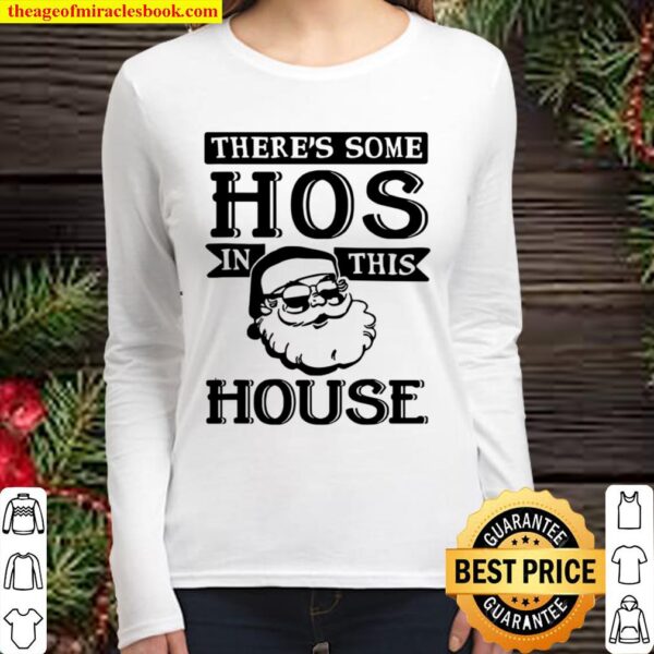 There’s Some Hos In This House 2020 Christmas Santa Claus Women Long Sleeved