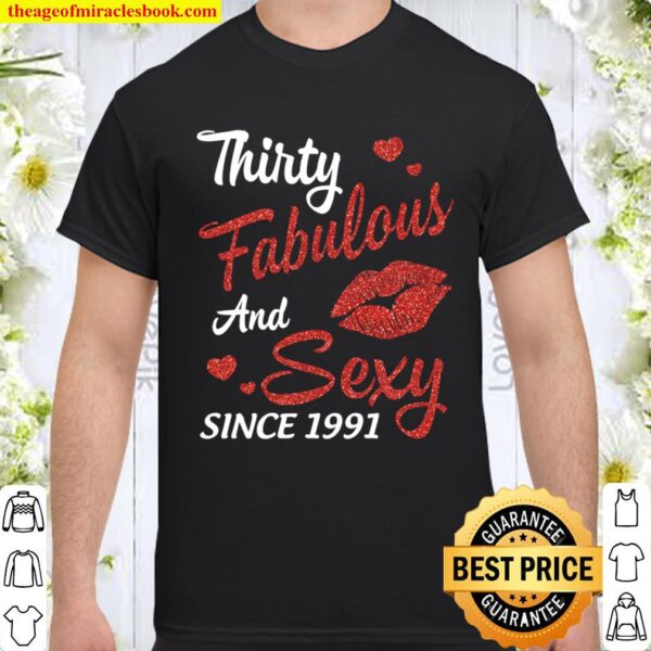 Thirty Years Old Fabulous And Sexy Since 1991 Happy Birthday Shirt