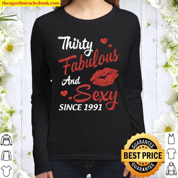 Thirty Years Old Fabulous And Sexy Since 1991 Happy Birthday Women Long Sleeved