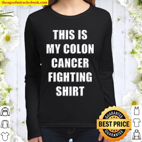 This Is My Colon Cancer Fighting Quote Women Long Sleeved