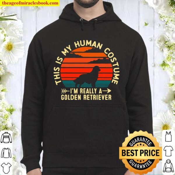 This Is My Human Costume I’m Really A Golden Retriever Dog Hoodie