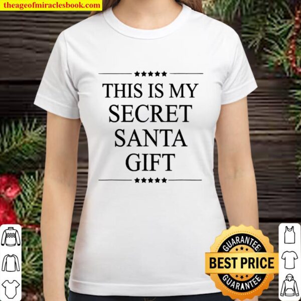 This Is My Secret Santa Gift Merry Christmas Stars Classic Women T-Shirt