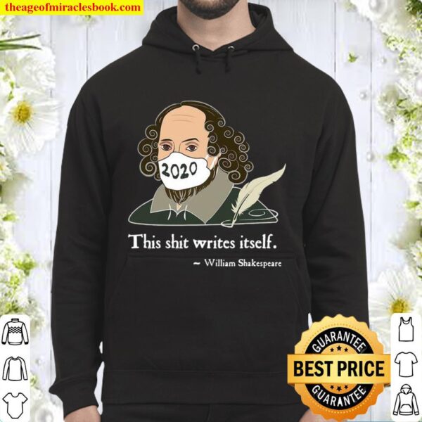 This Shit Writes Itself Shakespeare 2020 Mask Faux Quote Hoodie
