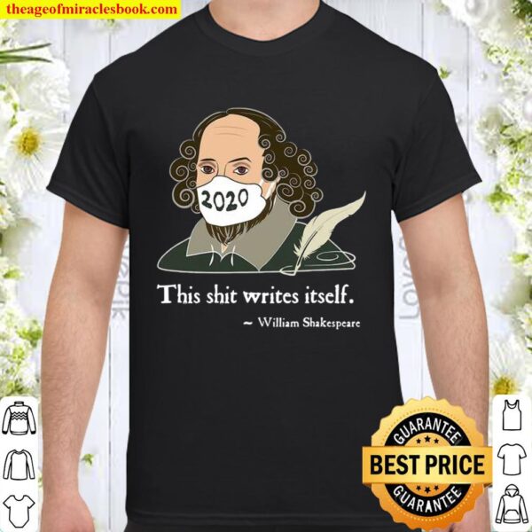 This Shit Writes Itself Shakespeare 2020 Mask Faux Quote Shirt