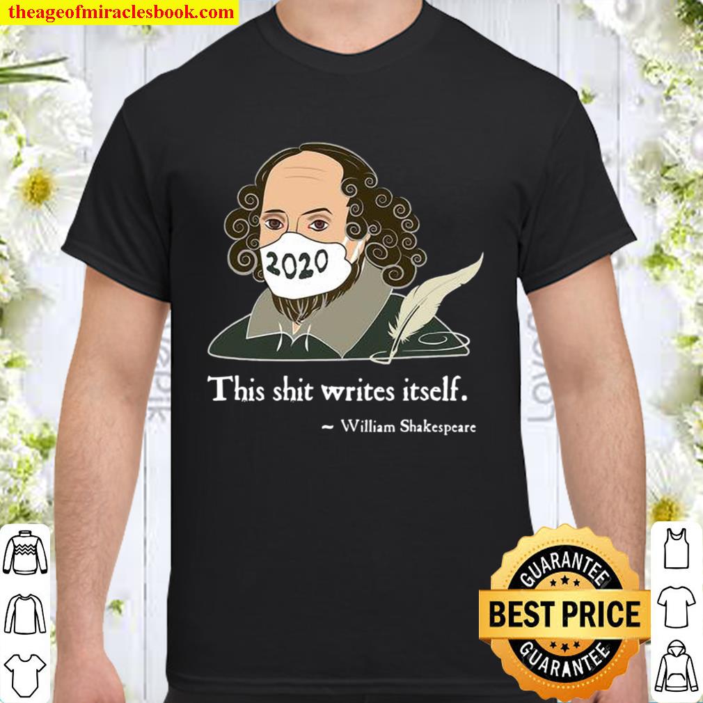 This Shit Writes Itself Shakespeare 2020 Mask Faux Quote limited Shirt, Hoodie, Long Sleeved, SweatShirt