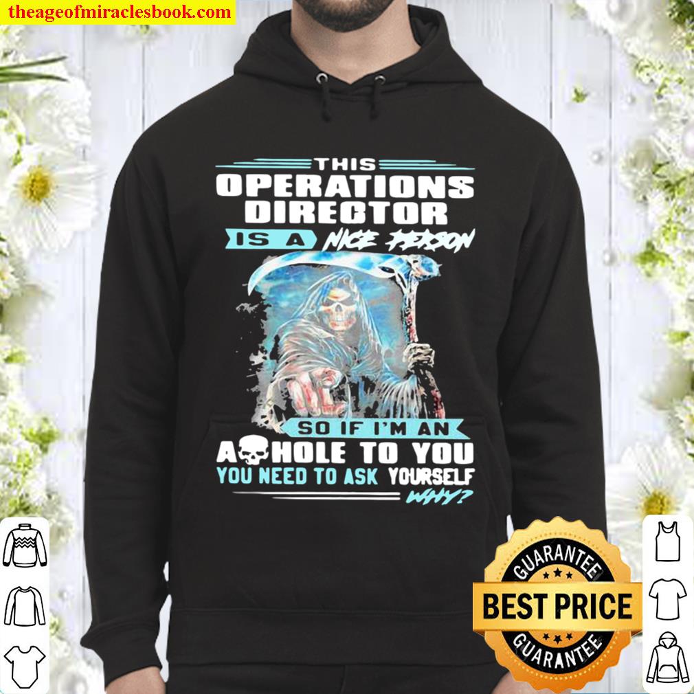 This operations director is a nice person so if I’m an ashole to you y Hoodie